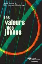 Couverture du livre « Les valeurs des jeunes » de Chantal Royer et Gilles Pronovost aux éditions Presses De L'universite Du Quebec