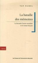 Couverture du livre « La bataille des mémoires ; la seconde guerre mondiale et le roman français » de Yan Hamel aux éditions Pu De Montreal