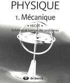 Couverture du livre « Physique t.1 ; mécanique ; solutions et corrigés des problèmes » de Eugene Hecht aux éditions De Boeck