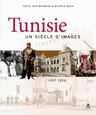 Couverture du livre « Tunisie ; un siècle d'images » de Feriel Ben Mahmoud aux éditions Place Des Victoires