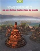 Couverture du livre « VOYAGES INOUBLIABLES ; les plus belles destinations du monde » de  aux éditions Geo