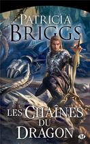 Couverture du livre « Les chaînes du dragon » de Patricia Briggs aux éditions Bragelonne