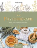 Couverture du livre « Guide encyclopédique : de la phytothérapie : soigner toutes les pathologies du quotidien à l'aide de 100 plantes médicinales » de Philippe Chavanne aux éditions Artemis