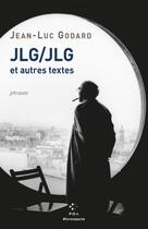 Couverture du livre « JLG/JLG ; et autres textes » de Jean-Luc Godard aux éditions P.o.l