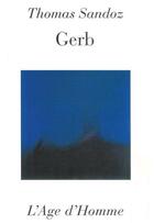 Couverture du livre « Gerb » de Thomas Sandoz aux éditions L'age D'homme