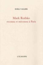 Couverture du livre « Mark Rothko reconnu et méconnu à Paris » de Dora Vallier aux éditions L'echoppe