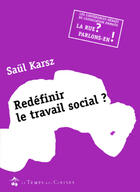 Couverture du livre « Redéfinir le travail social ? » de Saul Karsz aux éditions Le Temps Des Cerises