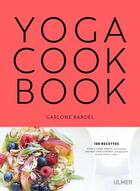 Couverture du livre « Yoga cook book ; 108 recettes » de Thomas Dhellemmes et Garlone Bardel et Anne-Claire Meret aux éditions Eugen Ulmer