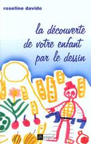 Couverture du livre « La Decouverte De Votre Enfant Par Le Dessin » de Roseline Davido aux éditions Archipel