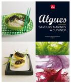 Couverture du livre « Algues ; saveurs marines à cuisiner » de Anne Brunner aux éditions La Plage