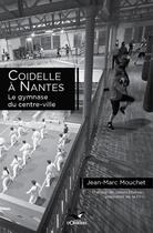 Couverture du livre « Coidelle à Nantes, le gymnase du centre-ville » de Jean-Marc Mouchet aux éditions D'orbestier