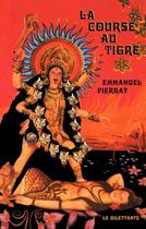 Couverture du livre « La course au tigre » de Emmanuel Pierrat aux éditions Le Dilettante