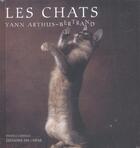 Couverture du livre « Les Chats » de Yann Arthus-Bertrand et Danielle Laruelle aux éditions Chene