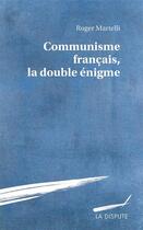 Couverture du livre « Communisme français, la double énigme » de Roger Martelli aux éditions Dispute