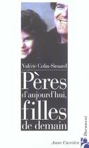 Couverture du livre « Peres aujourd hui filles demai » de Valerie Colin-Simard aux éditions Anne Carriere