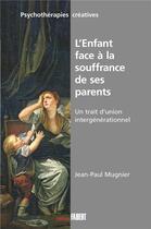 Couverture du livre « L'enfant face à la souffrance de ses parents » de Jean-Paul Mugnier aux éditions Fabert