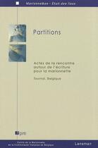 Couverture du livre « Partitions ; actes de la rencontre autour de l'écriture pour la marionette ; Tournai, Belgique » de  aux éditions Lansman