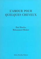 Couverture du livre « L'amour pour quelques cheveux » de Mohammed Mrabet et Paul Bowles aux éditions Didier Devillez