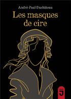 Couverture du livre « Les masques de cire » de Andre-Paul Duchateau aux éditions Mijade