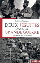 Couverture du livre « Deux jesuites dans la grande guerre » de Hubert De Vauplane aux éditions Jourdan