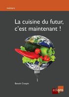 Couverture du livre « La cuisine du futur, c'est maintenant ! » de Benoit Crespin aux éditions Edi Pro