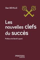 Couverture du livre « Les nouvelles clefs du succès » de Dan Deville aux éditions Fortuna