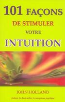 Couverture du livre « 101 facons de stimuler votre intuition » de John Holland aux éditions Ada