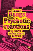 Couverture du livre « Psychotic reactions & autres carburateurs flingués » de Lester Bangs aux éditions Tristram