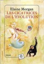 Couverture du livre « Les cicatrices de l'evolution » de Elaine Morgan aux éditions Gaia