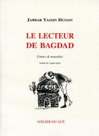 Couverture du livre « Le lecteur de Bagdad » de Jabbar Yassin Hussine aux éditions Atelier Du Gue