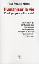 Couverture du livre « Humaniser la vie ; plaidoyer pour le lien social » de Jean-Francois Mattei aux éditions Florent Massot
