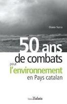 Couverture du livre « 50 ans de combats pour l'environnement en pays catalan » de Denis Serre aux éditions Talaia