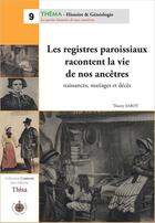 Couverture du livre « Les registres paroissiaux racontent la vie de nos ancêtres » de Thierry Sabot aux éditions Thisa