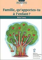 Couverture du livre « Famille qu'apportes-tu à l'enfant ? » de Michel Lemay aux éditions Sainte Justine