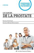 Couverture du livre « Le cancer de la prostate » de Fred Saad et Michael Mccormack aux éditions Annika Parance Éditeur