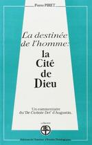 Couverture du livre « La Destinee de l'homme : la cite de Dieu commentaire du de civitate dei d' augustin » de Pierre Piret aux éditions Lessius