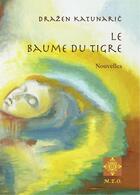 Couverture du livre « Le baume du tigre » de Drazen Katunaric aux éditions M.e.o.