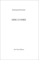 Couverture du livre « Mer à faire » de Fournier Emmanuel aux éditions Eric Pesty