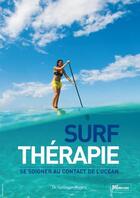 Couverture du livre « Surf thérapie : se soigner au contact de l'océan » de Guillaume Barucq aux éditions Surf Prevention