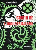 Couverture du livre « Sortir de l'industrialisme » de  aux éditions Pedalo Ivre