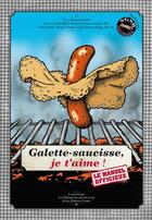 Couverture du livre « Galette-saucisse, je t'aime ! le manuel officieux » de Benjamin Keltz aux éditions Les Editions Du Coin De La Rue