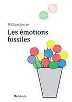 Couverture du livre « Les émotions fossiles » de William Jesion aux éditions Jepublie