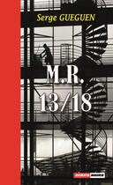 Couverture du livre « M.r. 13/18 » de Serge Gueguen aux éditions Ecrits Noirs