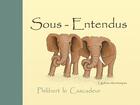 Couverture du livre « Sous-entendus » de Philibert Le Cascadeur aux éditions Editions Du Chat Qui Peche