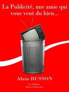 Couverture du livre « La publicité, une amie qui vous veut du bien... » de Alain Russon aux éditions Minerve Et Bacchus