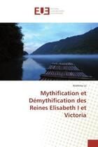 Couverture du livre « Mythification et Demythification des Reines elisabeth I et Victoria » de Ibrahima Lo aux éditions Editions Universitaires Europeennes