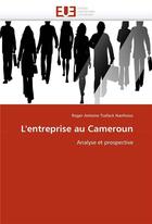 Couverture du livre « L'entreprise au cameroun » de Tsafack Nanfosso-R aux éditions Editions Universitaires Europeennes