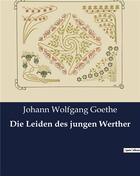 Couverture du livre « Die Leiden des jungen Werther » de Goethe J W. aux éditions Culturea