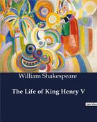 Couverture du livre « The Life of King Henry V » de William Shakespeare aux éditions Culturea