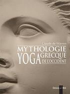 Couverture du livre « Mythologie grecque yoga de l'occident t.1 » de Claude De Warren aux éditions Editions De Midi